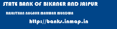 STATE BANK OF BIKANER AND JAIPUR  RAJASTHAN NAGAUR MARWAR MUNDWA   banks information 